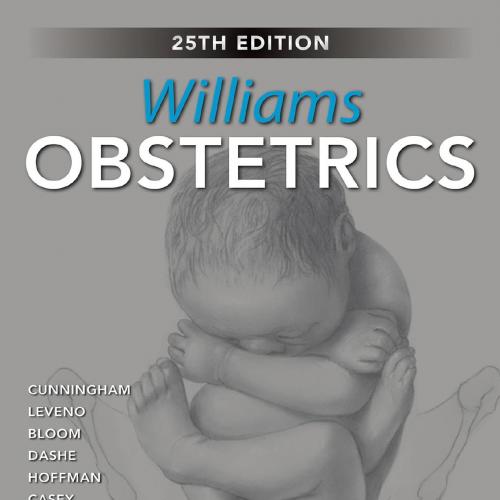 Williams Obstetrics, 25th Edition - F. Gary Cunningham, Kenneth J. Leveno, Steven L. Bloom, Jod...