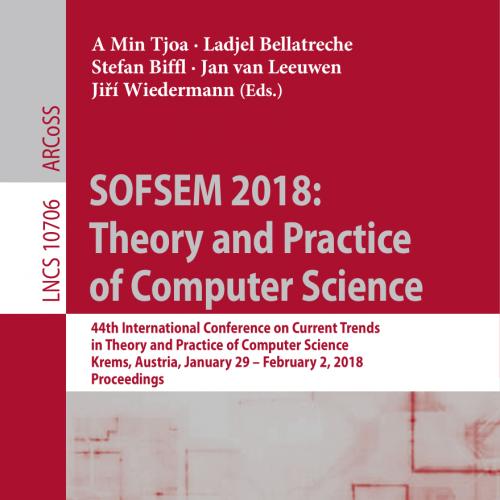 2018_Book_SOFSEM 2018 Theory and Practice of Computer Science