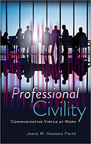Professional Civility: Communicative Virtue at Work 1st Edition,