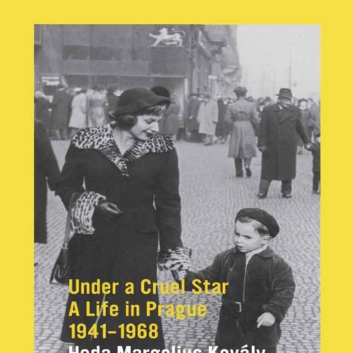 Under A Cruel Star_ A Life in Prague 1941-1968 - Kovaly, Heda Margolius
