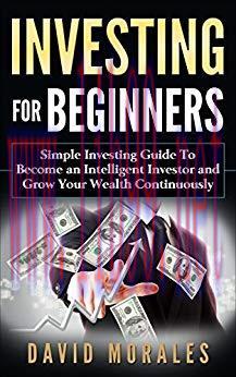 Investing: Investing For Beginners- Simple Investing Guide to Become an Intelligent Investor an...