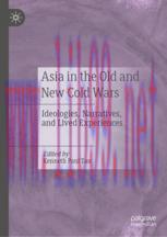 [PDF]Asia in the Old and New Cold Wars: Ideologies, Narratives, and Lived Experiences