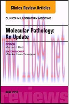 [AME]Molecular Pathology: An Update_, An Issue of the Clinics in Laboratory Medicine (Volume 38...
