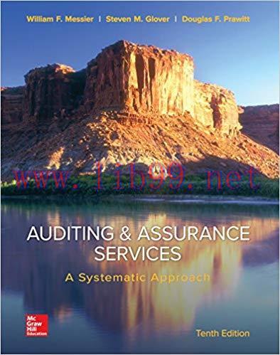 Auditing & Assurance Services: A Systematic Approach 10th Edition by William Messier Jr 答案