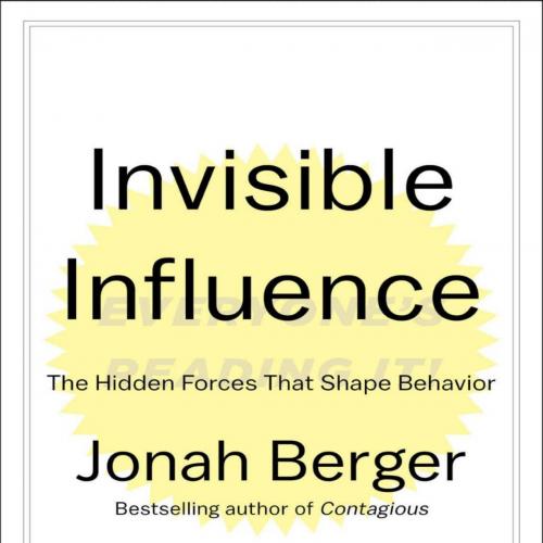 Invisible Influence_ The Hidden Forces that Shape Behavior