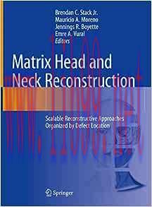 [AME]Matrix Head and Neck Reconstruction: Scalable Reconstructive Approaches Organized by Defec...