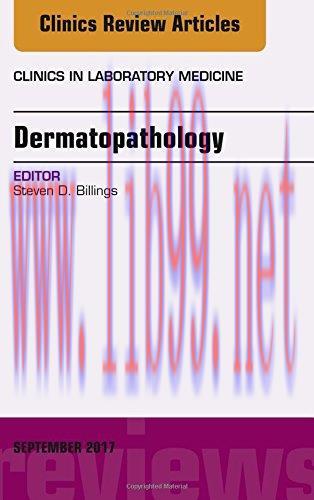 [AME]Dermatopathology, An Issue of Clinics in Laboratory Medicine, 1e (The Clinics: Internal Me...