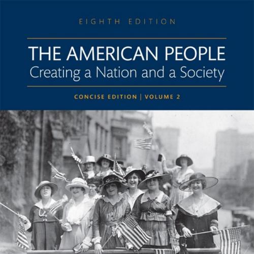 American People Creating a Nation and a Society Volume 2 Since 1865 Eighth Edition, The