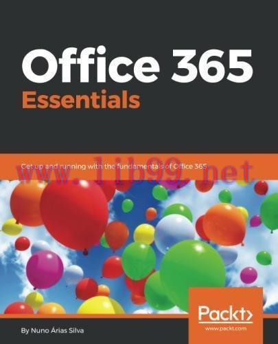 [FOX-Ebook]Office 365 Essentials: Get up and running with the fundamentals of Office 365