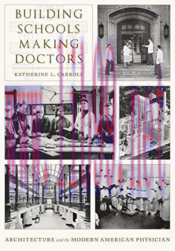 [AME]Building Schools, Making Doctors: Architecture and the Modern American Physician (Original...