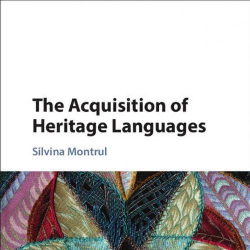 Acquisition of Heritage Languages, The-Silvina Montrul-