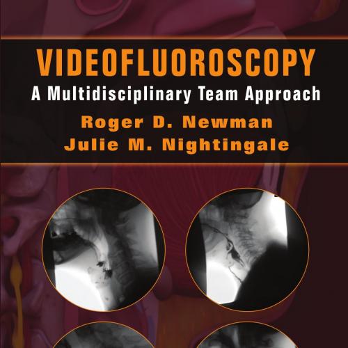 Videofluoroscopy _ A Multidisciplinary Team Approach - Newman, Roger D.(Editor)