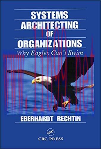 (PDF)Systems Architecting of Organizations: Why Eagles Can&rsquo;t Swim (Systems Engineering Book 13)...