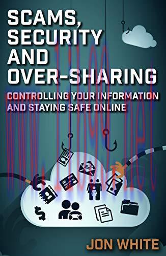 [FOX-Ebook]Scams, Security and Over-Sharing: Controlling your information and staying safe onli...