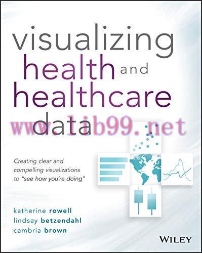 [AME]Visualizing Health and Healthcare Data: Creating Clear and Compelling Visualizations to &rdquo;S...