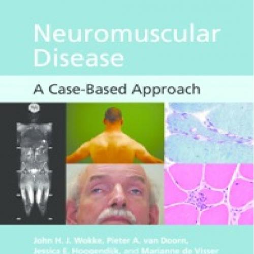 Neuromuscular Disease A Case-Based Approach - John H. J. Wokke - Wokke, John H. J.,van Doorn, P...