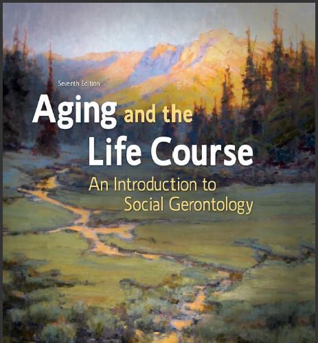 (IM)Aging and the Life Course An Introduction to Social Gerontology 7th Edition by Jill Quadagn...