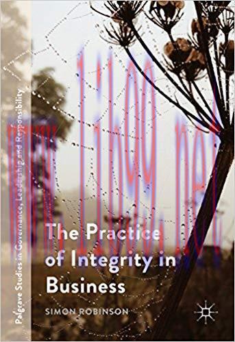 (PDF)The Practice of Integrity in Business (Palgrave Studies in Governance, Leadership and Resp...