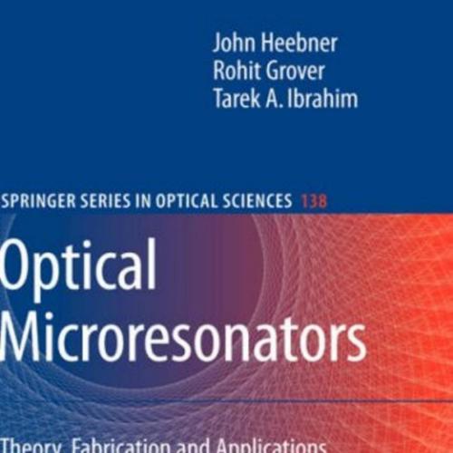 Optical Microresonators Theory, Fabrication, and Applications