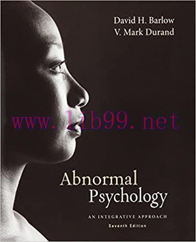 Test Bank for Abnormal Psychology: An Integrative Approach 7th Edition by David H. Barlow
