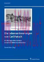 [PDF]Die Lebenserinnerungen von Carl Patsch: Arch&auml;ologie eines Lebens zwischen B&ouml;hmen und Bosni...
