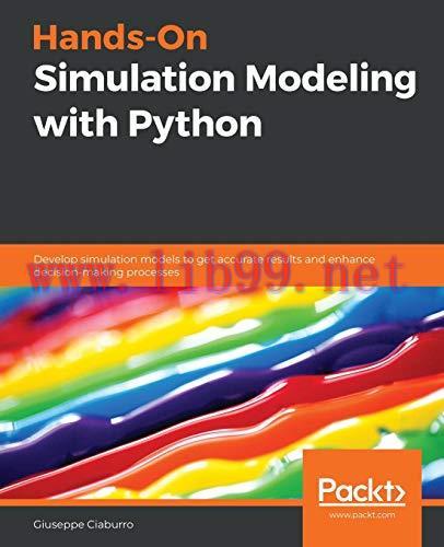 [FOX-Ebook]Hands-On Simulation Modeling with Python: Develop simulation models to get accurate ...