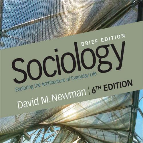Sociology Exploring the Architecture of Everyday Life, Brief Edition 6th - David M. Newman - Da...