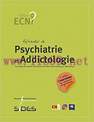 [AME]R&eacute;f&eacute;rentiel de psychiatrie et addictologie : Psychiatrie de l'adulte. Psychiatrie de l'enf...
