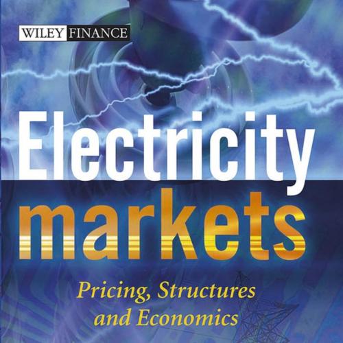 Electricity Markets Pricing, Structures and Economics - Wei Zhi