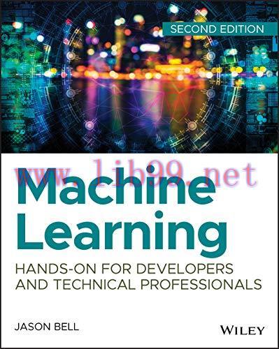 [FOX-Ebook]Machine Learning: Hands-On for Developers and Technical Professionals, 2nd Edition