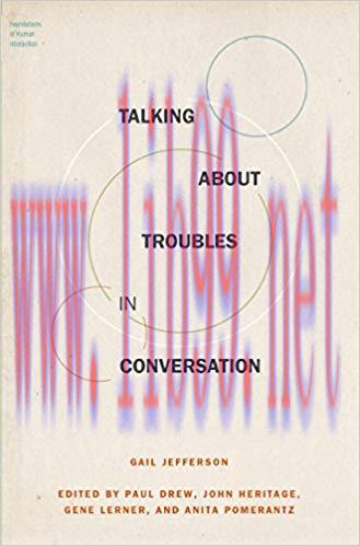 Talking About Troubles in Conversation (Foundations of Human Interaction) 1st Edition,