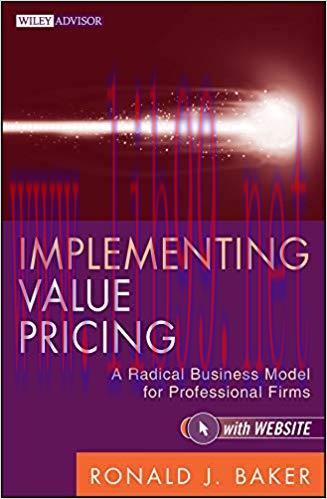 Implementing Value Pricing: A Radical Business Model for Professional Firms (Wiley Professional...
