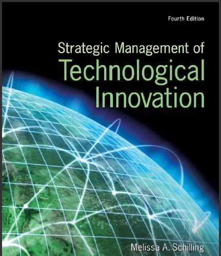 (Test Bank)Strategic Management of Technological Innovation 4th Edition by Melissa A. Schilling...