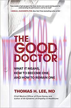 (PDF)The Good Doctor: What It Means, How to Become One, and How to Remain One 1st Edition