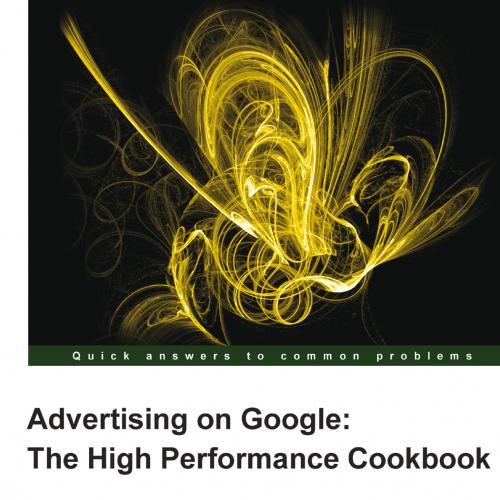 Advertising on Google The High Performance Cookbook
