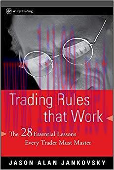 Trading Rules that Work: The 28 Essential Lessons Every Trader Must Master (Wiley Trading Book ...