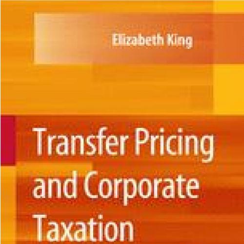 Transfer Pricing and Corporate Taxation Problems, Practical Implications and Proposed Solutions