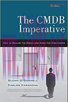 The CMDB Imperative: How to Realize the Dream and Avoid the Nightmares: How to Realize the Drea...