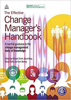 The Effective Change Manager&rsquo;s Handbook: Essential Guidance to the Change Management Body of Kn...