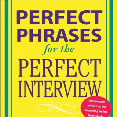 Perfect Phrases for the Perfect Interview Hundreds of Ready-to-Use Phrases