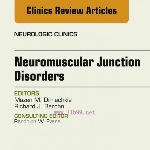 [AME]Neuromuscular Junction Disorders, An Issue of Neurologic Clinics (Volume 36-2) (The Clinic...
