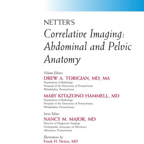Netter's Correlative Imaging Abdominal and Pelvic Anatomy with Online Access, 1e - Wei Zhi