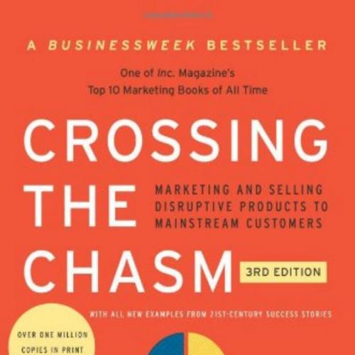 Crossing the Chasm,3rd Edition-Marketing and Selling Disruptive Products to Mainstream Customer...