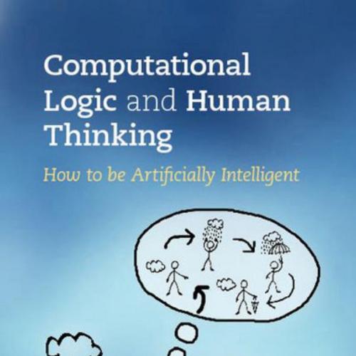 Coutational Logic and Human Thinking How to be Artificially Intelligent