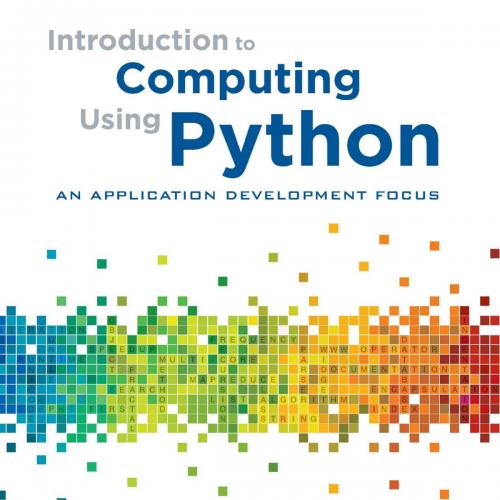 Introduction to Computing Using Python An Application Development Focus by Ljubomir Perkovic