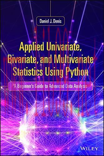 [AME]Applied Univariate, Bivariate, and Multivariate Statistics Using Python: A Beginner&rsquo;s Guid...