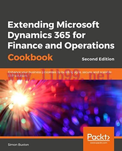 [FOX-Ebook]Extending Microsoft Dynamics 365 for Finance and Operations Cookbook, 2nd Edition