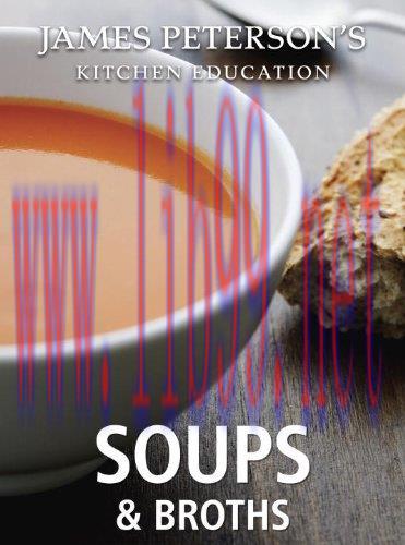 [FOX-Ebook]Soups and Broths: James Peterson's Kitchen Education