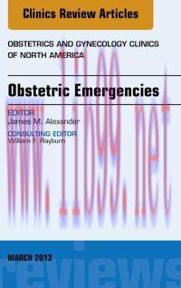 [AME]Obstetric Emergencies, An Issue of Obstetrics and Gynecology Clinics, 1e (The Clinics: Int...
