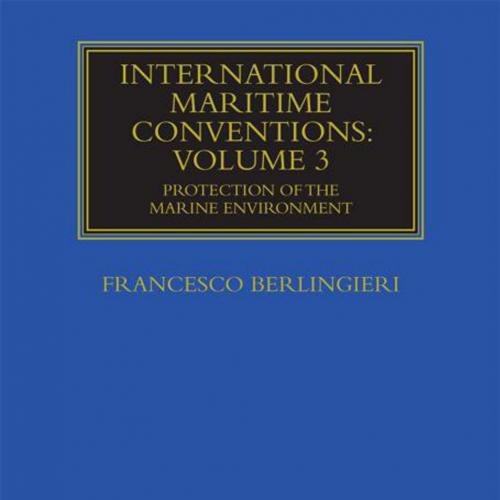 International Maritime Conventions (Volume 3)_ Protection of the Marine Environment